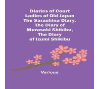 Various Diaries Of Court Of Old Japan The Sarashina Diary, The Various Multicolor
