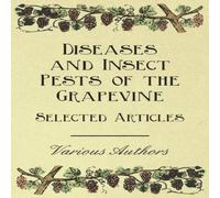Various Diseases & Insect Pests of the Grapevine - Selected Articles Various Multicolor