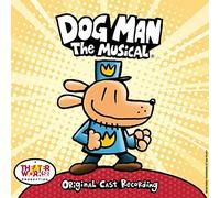 DOG MAN: THE MUSICAL (ORIGINAL CAST RECORDING) - Dog Man: The Musical (Original Cast Recording)