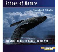 Various - Echoes of Nature : Humpback Whales The Sounds of Aquatic Mammals in the Wild