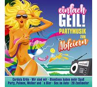 Various - Einfach Geil!-Partymusik Zum Abfeiern