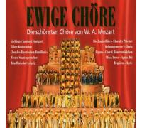 Various - Ewige Chöre: Die schönsten Chöre von W.A. Mozart