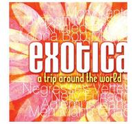 Various - Exotica: a Trip Around the World