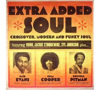 Various Artists : Extra Added Soul: Crossover, Modern and Funky Soul Vinyl 12"