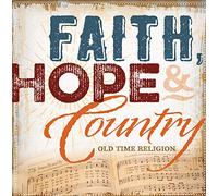 Various Artists - Faith Hope And Country: Oldtime Religion (Various Artists)