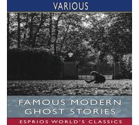 Various Famous Modern Ghost Stories (Esprios Classics): SELECTED, WITH AN Various Multicolor