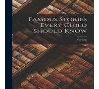 Various Famous Stories Every Child Should Know Paperback Book Various Multicolor
