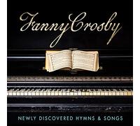 Various - Fanny Crosby: Newly Discovered Hymns & Songs