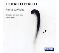 Various - Federico Perotti: Franca da Vitalta, oratorio for soloist, choir and instruments