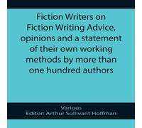 Various Fiction Writers on Fiction Writing Advice, opinions & a Various Multicolor
