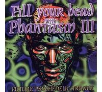 Various - Fill Your Head With Phantasm Vol.3: Future Psychedelic Techno
