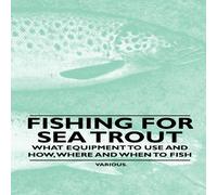 Various Fishing for Sea Trout - What Equipment to Use & How, Where and Various Multicolor