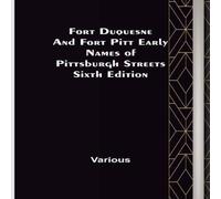Various Fort Duquesne & Fort Pitt Early Names of Pittsburgh Streets Various Multicolor
