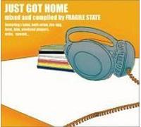 Various: Fragile State - Just Got Home (Mixed By Fragile State)