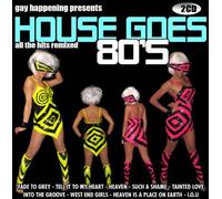 VARIOUS - Gay Happening Presents House Goes 80's
