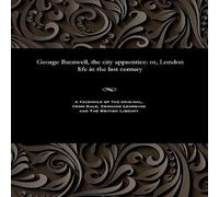 Various George Barnwell, the city apprentice: or, London life in the last Various Multicolor