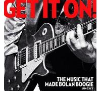 Various - Get It On! (The Music That Made Bolan Boogie)