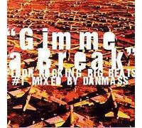 Various - Gimme A Break: FLOOR ROCKING BIG BEATS #1 MIXED BY DANMASS