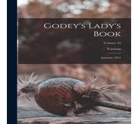 Various Godey's Lady's Book: January 1851; Volume 42 Paperback Various Multicolor