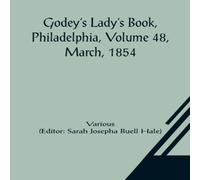 Various Godey's Lady's Book, Philadelphia, Volume 48, March, 1854 Paperback Various Multicolor