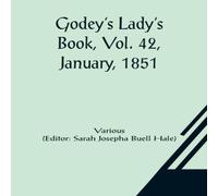 Various Godey's Lady's Book, Vol. 42, January, 1851 Paperback Various Multicolor
