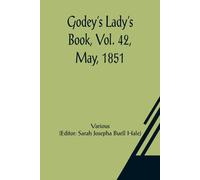 Various Godey's Lady's Book, Vol. 42, May, 1851 Paperback Various Multicolor