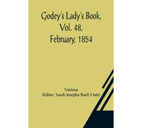 Various Godey's Lady's Book, Vol. 48, February, 1854 Paperback Various Multicolor