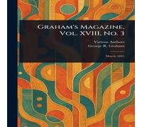 Various Graham's Magazine, Vol. XVIII, No. 3 Book - Paperback Various Multicolor