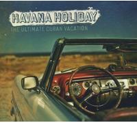 Various - Havana Holiday: The Ultimate Cuban Vacation