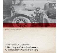 Various History of Ambulance Company Number 139 (WWI Centenary Series) Various Multicolor