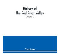 Various History of the Red River Valley : past & present, including an Various Multicolor