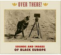 Various - History - Over There! Sounds & Images Of Black Europe