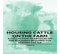 Various Housing Cattle on the Farm - A Collection of Articles on the Various Multicolor