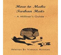 Various How to Make Turban Hats - A Milliner's Guide Paperback Book Various Multicolor