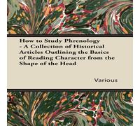 Various How to Study Phrenology - A Collection of Historical Articles Various Multicolor