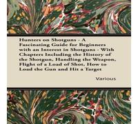 Various Hunters on Shotguns - A Fascinating Guide for Beginners with an Various Multicolor