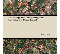 Various Hunting & Trapping the Vermin on Your Land Paperback Book Various Multicolor