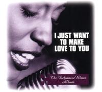 Various - I Just Want to Make Love to Yo