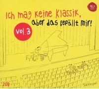 Various - Ich Mag Keine Klassik, Aber das Gefällt Mir! Vol. 3