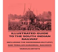 Various Illustrated Guide to the South Indian Railway, Including the Various Multicolor