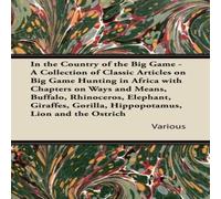Various In the Country of the Big Game - A Collection of Classic Articles Various Multicolor