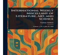 Various International Weekly Miscellany of Literature, Art, & Science Various Multicolor