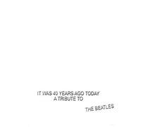 Various - It Was 40 Years Ago Today: Tribute to the Beatles