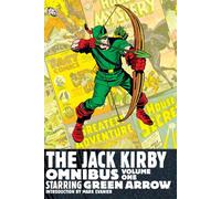 The Jack Kirby Omnibus Vol. 1: Starring Green Arrow