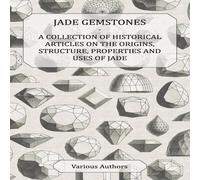 Various Jade Gemstones - A Collection of Historical Articles on the Various Multicolor