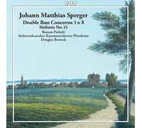 Various - Johannes Matthias Sperger: Double Bass Concertos No. 1 in D major and No. 8 in D major, Sinfonia No. 15 in A major