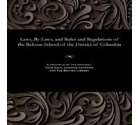 Various Laws, By-Laws, & Rules & Regulations of the Reform School of Various Multicolor