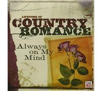 VARIOUS - Lifetime of Country Romance: Always on M / Various