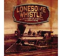 Various - Lonesome Whistle - An Anthology Of American Railroad Song - Bo - C4z