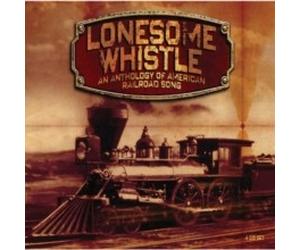 Various - Lonesome Whistle - An Anthology Of American Railroad Song - - E1398z